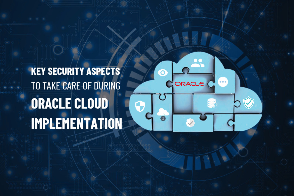 Key security aspects to take care of during oracle cloud implementation